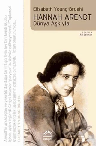 Hannah Arendt - Dünya Aşkıyla – Elisabeth Young-Bruehl – İletişim Yayınevi kitap kapağı