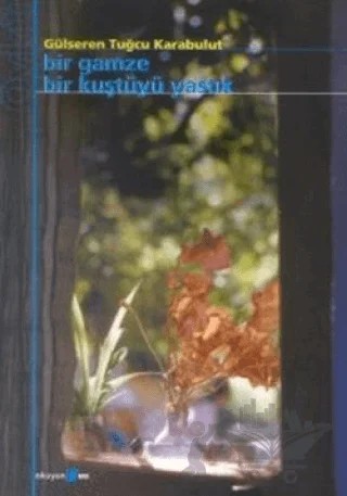 Bir Gamze Bir Kuştüyü Yastık – Gülseren Tuğcu Karabulut – Okuyan Us Yayınları kitap kapağı