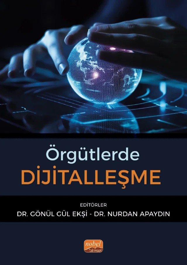 Örgütlerde Dijitalleşme – Alperen Şahin, Aslı Kaya, Aylin Atasoy, Bayram İlter, Burcu Batga Yurtsever, Coşkun Akça, Esra Akay, Esra Emül, Fatma Duman Öztürk, Gökhan Uludağ, H. Ebru Oydağ, Hasan Basri İpek, Hatice Özcan, Havva Değirmenci Tarakçı, İbrahim Yıkılmaz, Özgür Çark, Özlem Güncan – Nobel Bilimsel Eserler kitap kapağı