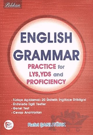 English Grammar Practice for LYS YDS and Proficiency – Rafet Şanlıtürk – Pelikan Tıp Teknik Yayıncılık kitap kapağı