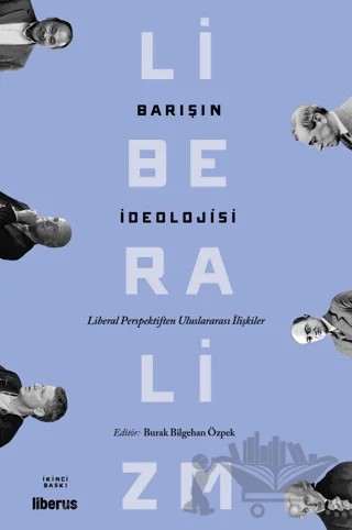 Barışın İdeolojisi - Liberal Perspektiften Uluslararası İlişkiler – Kolektif – Liberus Yayınları kitap kapağı