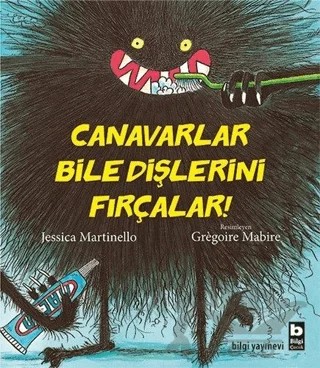 Canavarlar Bile Dişlerini Fırçalar – Jessica Martinello – Bilgi Yayınevi kitap kapağı