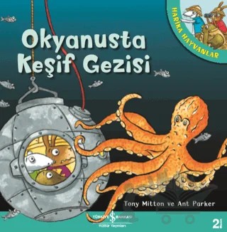 Okyanusta Keşif Gezisi - Harika Hayvanlar – Ant Parker, Tony Mitton – İş Bankası Kültür Yayınları kitap kapağı