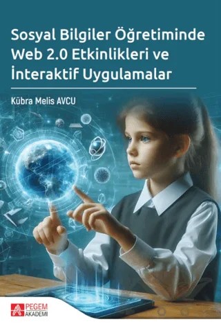 Sosyal Bilgiler Öğretiminde Web 2.0 Etkinlikleri ve İnteraktif Uygulamalar – Kübra Melis Avcu – Pegem Akademi Yayıncılık kitap kapağı