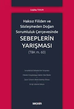 Haksız Fiilden ve Sözleşmeden Doğan Sorumluluk ÇerçevesindeSebeplerin Yarışması (TBK m.60) – Çağdaş Tosun – Seçkin Yayıncılık kitap kapağı