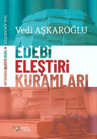 Edebi Eleştiri Kuramları – Vedi Aşkaroğlu – Kültür Ajans Yayınları kitap kapağı