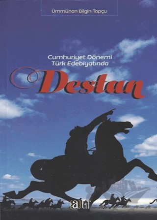 Cumhuriyet Dönemi Türk Edebiyatında Destan – Ümmühan Bilgin Topçu – Atıf Yayınları kitap kapağı