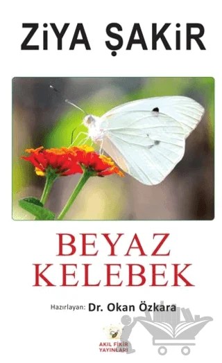 Beyaz Kelebek – Ziya Şakir – Akıl Fikir Yayınları kitap kapağı