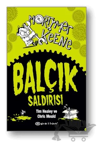 Mortimer Keene: Balçık Saldırısı – Chris Mould, Tim Healey – Epsilon Yayınevi kitap kapağı