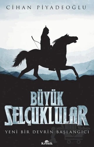 Büyük Selçuklular – Cihan Piyadeoğlu – Kronik Kitap kitap kapağı