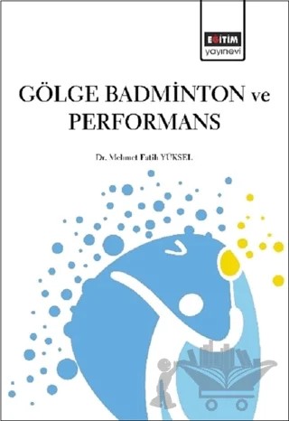 Gölge Badminton ve Performans – Mehmet Fatih Yüksel – Eğitim Yayınevi - Bilimsel Eserler kitap kapağı