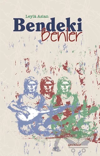 Bendeki Benler – Leyla Aslan – Cevahir Yayınları kitap kapağı