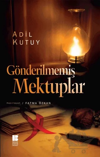 Gönderilmemiş Mektuplar – Adil Kutay – Bilge Kültür Sanat kitap kapağı