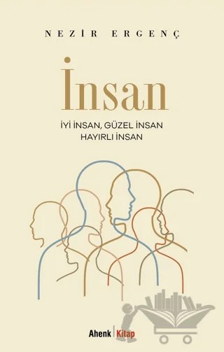 İyi İnsan, Güzel İnsan, Hayırlı İnsan – Nezir Ergenç – Ahenk Kitap kitap kapağı