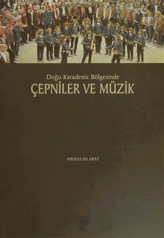 Doğu Karadeniz Bölgesinde Çepniler ve Müzik – Abdullah Akat – Serander Yayınları kitap kapağı