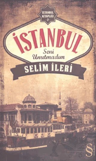 İstanbul Seni Unutmadım – Selim İleri – Everest Yayınları kitap kapağı