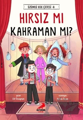 Hırsız mı Kahraman mı? - Üzümlü Kek Çetesi 4 – Elif Özsoyman – Erdem Çocuk kitap kapağı