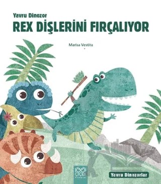 Yavru Dinozor Rex Dişlerini Fırçalıyor – Marisa Vestita – 1001 Çiçek Kitaplar kitap kapağı