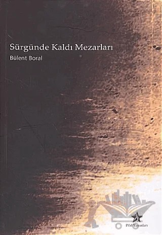 Sürgünde Kaldı Mezarları – Bülent Boral – Peri Yayınları kitap kapağı