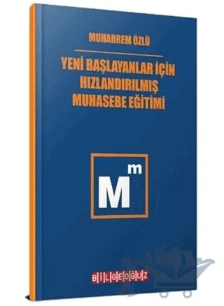 Yeni Başlayanlar İçin Hızlandırılmış Muhasebe Eğitimi – Muharrem Özlü – Bilgeoğuz Yayınları kitap kapağı