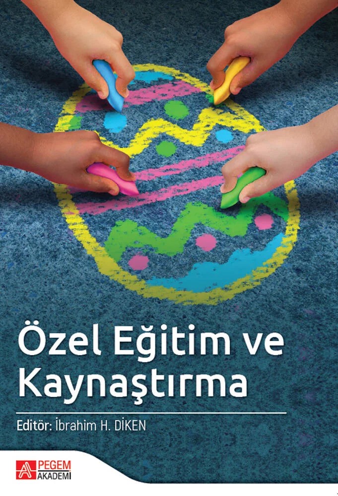Özel Eğitim ve Kaynaştırma – İbrahim H. Diken, Avşar Ardıç, Deniz Tekin, Elif Sazak – Pegem Akademi Yayıncılık kitap kapağı