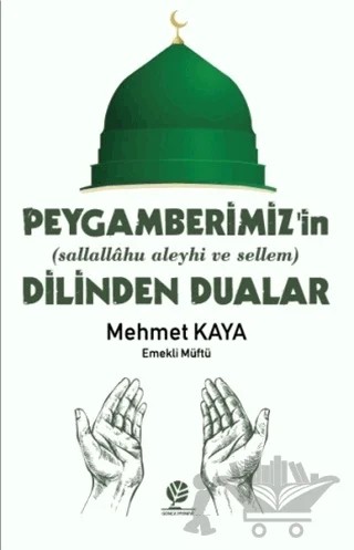 Peygamberimiz'in (s.a.v) Dilinden Dualar – Mehmet Kaya – Gonca Yayınevi kitap kapağı