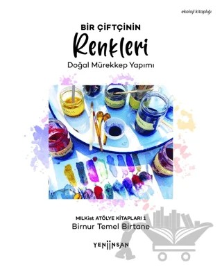 Bir Çiftçinin Renkleri - Doğal Mürekkep Yapımı – Birnur Temel Birtane – Yeni İnsan Yayınevi kitap kapağı