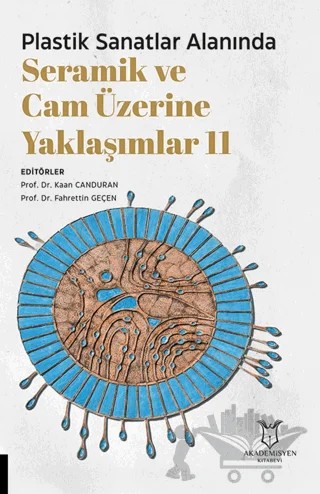 Plastik Sanatlar Alanında Seramik ve Cam Üzerine Yaklaşımlar 11 – Kolektif – Akademisyen Kitabevi kitap kapağı