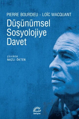 Düşünümsel Sosyolojiye Davet – Loic Wacquant, Pierre Bourdieu – İletişim Yayınevi kitap kapağı