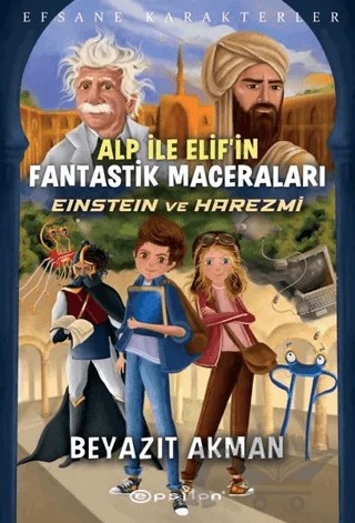 Einstein ve Harezmi - Efsane Karakterler Alp İle Elif’in Fantastik Maceraları – Beyazıt Akman – Epsilon Yayınevi kitap kapağı