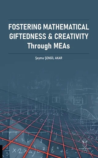 Fostering Mathematical Giftedness & Creativity Through – Şeyma Şengil Akar – Akademisyen Kitabevi kitap kapağı