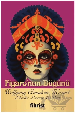 Figaro’nun Düğünü – Wolfgang Amadeus Mozart, Lorenzo Da Ponte – Fihrist Kitap kitap kapağı