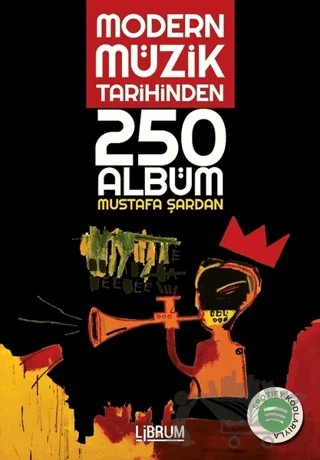Modern Müzik Tarihinden 250 Albüm – Mustafa Şardan – Librum Kitap kitap kapağı