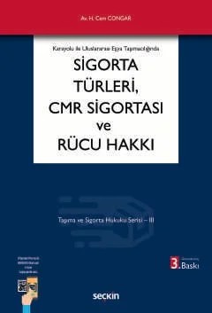 Karayolu ile Uluslararası Eşya TaşımacılığındaSigorta Türleri, CMR Sigortası ve Rücu Hakkı Taşıma ve Sigorta Hukuku Serisi – III – H. Cem Congar – Seçkin Yayıncılık kitap kapağı