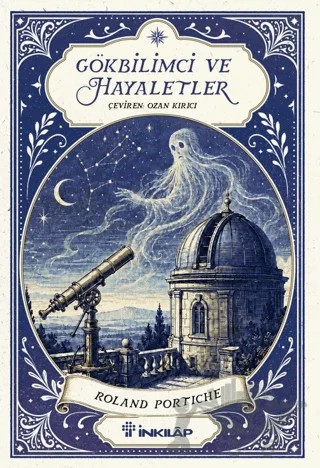 Gökbilimci ve Hayaletler – Roland Portiche – İnkılap Kitabevi kitap kapağı