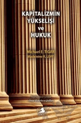 Kapitalizmin Yükselişi ve Hukuk – Madeleine R. Levy, Michael E. Tigar – Epos Yayınları kitap kapağı