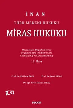 Türk Medeni HukukuMiras Hukuku Mevzuattaki Değişikliklere ve Uygulamalardaki Yenililiklere Göre Genişletilmiş ve Güncelleştirilmiş – Ali Naim İnan, Şeref Ertaş, Hakan Albaş – Seçkin Yayıncılık kitap kapağı