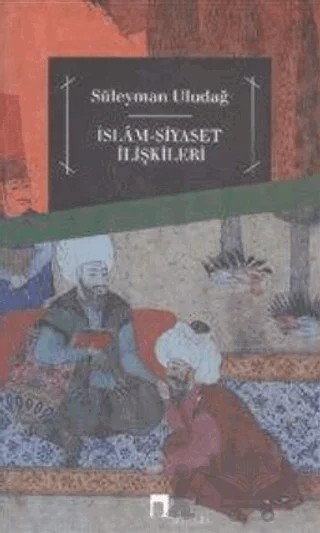 İslam Siyaset İlişkileri – Süleyman Uludağ – Dergah Yayınları kitap kapağı
