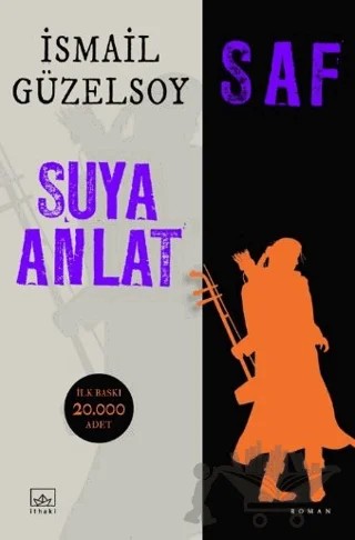 Saf - Suya Anlat – İsmail Güzelsoy – İthaki Yayınları kitap kapağı