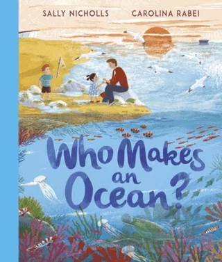 Who Makes An Ocean? – Sally Nicholls – Andersen Press kitap kapağı