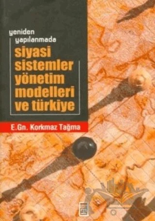 Siyasi Sistemler Yönetim Modelleri ve Türkiye – Korkmaz Tağma – Timaş Yayınları kitap kapağı
