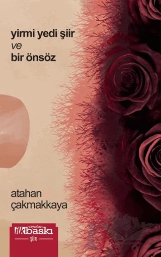 Yirmi Yedi Şiir ve Bir Önsöz – Atahan Çakmakkaya – İlkbaskı Yayınları kitap kapağı