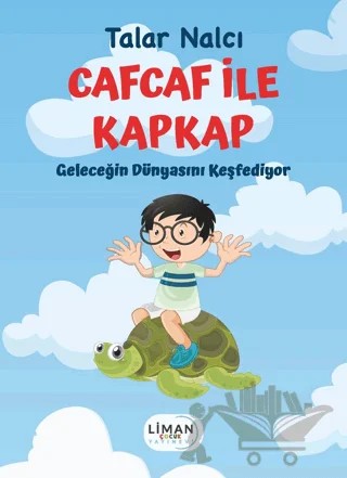 Cafcaf İle Kapkap Geleceğin Dünyasını Keşfediyor – Talar Nalcı – Liman Çocuk Yayınevi kitap kapağı