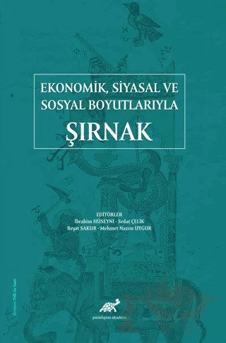 Ekonomik Siyasal ve Sosyal Boyutlarıyla Şırnak – Kolektif – Paradigma Akademi Yayınları kitap kapağı