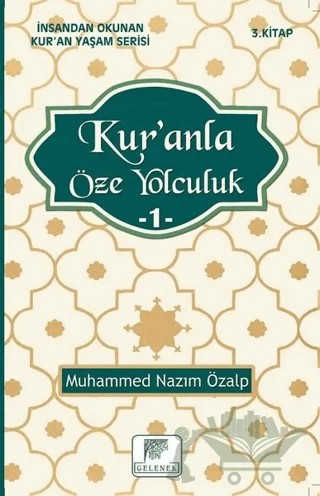 Kur'anla Öze Yolculuk 1 - İnsandan Okunan Kur'an Yaşam Serisi 3. Kitap – Muhammed Nazım Özalp – Gelenek Yayıncılık kitap kapağı