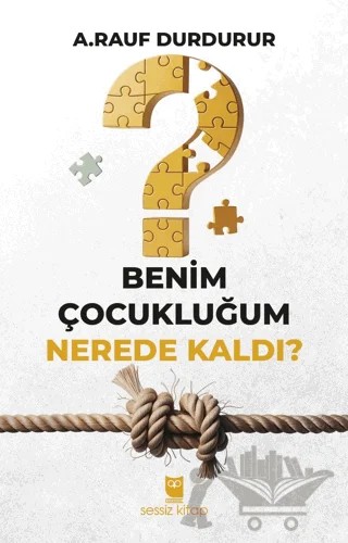 Benim Çocukluğum Nerede Kaldı? – A. Rauf Durdurur – Sessiz Kitap kitap kapağı