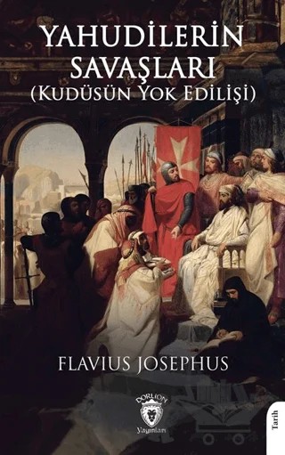 Yahudilerin Savaşları (Kudüsün Yok Edilişi) – Flavius Josephus – Dorlion Yayınları kitap kapağı