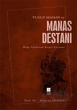 Yusuf Mamay ve Manas Destanı – Alimcan İnayet – Bilge Kültür Sanat kitap kapağı