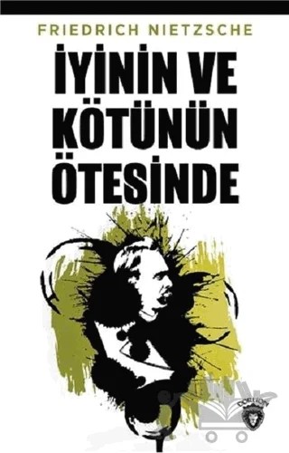 İyinin ve Kötünün Ötesinde – Friedrich Wilhelm Nietzsche – Dorlion Yayınları kitap kapağı
