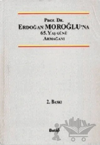 Prof. Dr. Erdoğan Moroğlu’na 65. Yaş Günü Armağanı – Kolektif – Beta Yayınevi kitap kapağı
